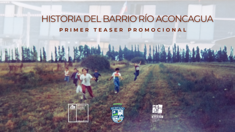 Teaser documental «Historia del Barrio Río Aconcagua»