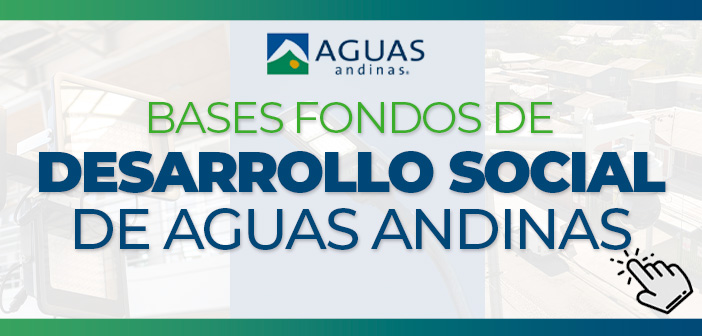 POSTULACIÓN A LOS FONDOS DE DESARROLLO SOCIAL DE AGUAS ANDINAS
