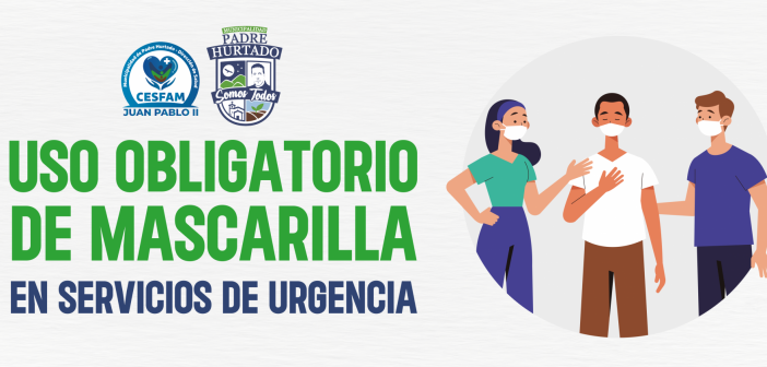 01 DE ABRIL AL 31 DE AGOSTO | USO DE MASCARILLA SERÁ OBLIGATORIO EN LOS SERVICIOS DE URGENCIA